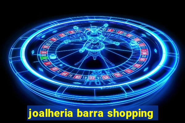 joalheria barra shopping